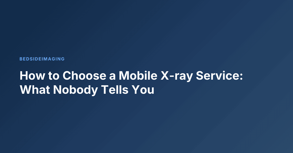 How to Choose a Mobile X-ray Service: What Nobody Tells You